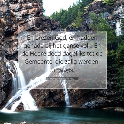 Picture 07 - Handelingen 2:47 NLD - En prezen God, en hadden genade bij het ganse - Bible Verse Picture