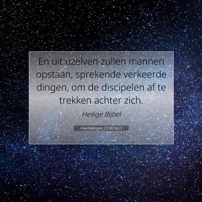 Picture 07 - Handelingen 20:30 NLD - En uit uzelven zullen mannen opstaan, sprekende - Bible Verse Picture