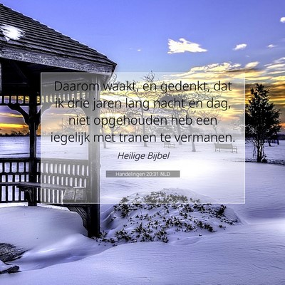 Picture 07 - Handelingen 20:31 NLD - Daarom waakt, en gedenkt, dat ik drie jaren lang - Bible Verse Picture