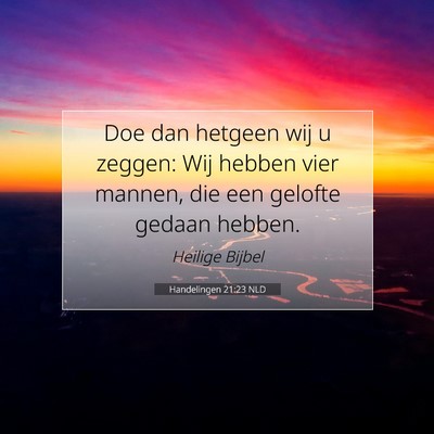 Picture 07 - Handelingen 21:23 NLD - Doe dan hetgeen wij u zeggen: Wij hebben vier - Bible Verse Picture