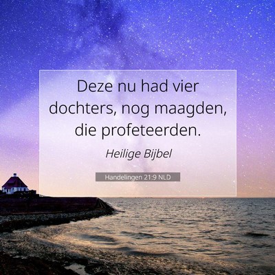 Picture 07 - Handelingen 21:9 NLD - Deze nu had vier dochters, nog maagden, die - Bible Verse Picture