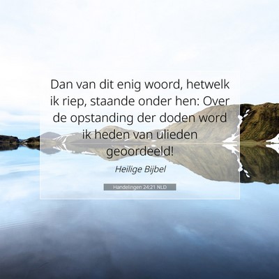 Picture 07 - Handelingen 24:21 NLD - Dan van dit enig woord, hetwelk ik riep, staande - Bible Verse Picture