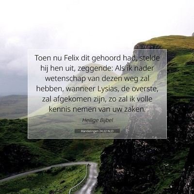 Picture 07 - Handelingen 24:22 NLD - Toen nu Felix dit gehoord had, stelde hij hen - Bible Verse Picture