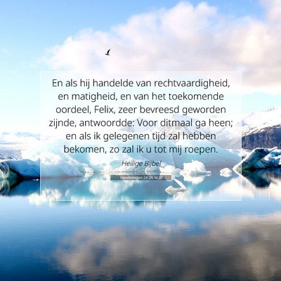 Picture 07 - Handelingen 24:25 NLD - En als hij handelde van rechtvaardigheid, en - Bible Verse Picture