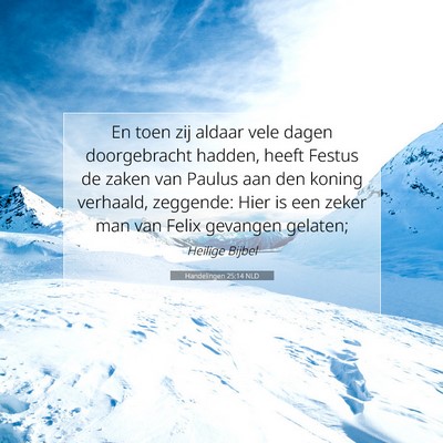 Picture 07 - Handelingen 25:14 NLD - En toen zij aldaar vele dagen doorgebracht - Bible Verse Picture