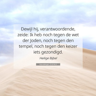 Picture 07 - Handelingen 25:8 NLD - Dewijl hij, verantwoordende, zeide: Ik heb noch - Bible Verse Picture