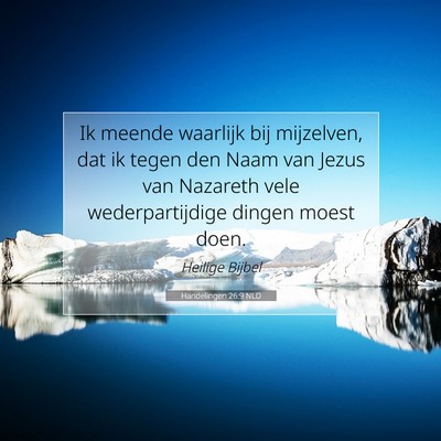 Picture 07 - Handelingen 26:9 NLD - Ik meende waarlijk bij mijzelven, dat ik tegen - Bible Verse Picture