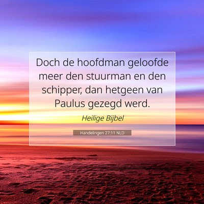 Picture 07 - Handelingen 27:11 NLD - Doch de hoofdman geloofde meer den stuurman en - Bible Verse Picture