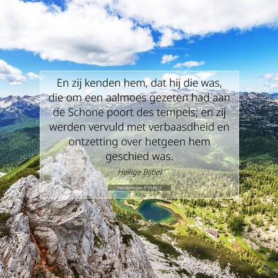 Picture 07 - Handelingen 3:10 NLD - En zij kenden hem, dat hij die was, die om een - Bible Verse Picture