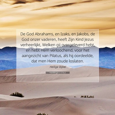 Picture 07 - Handelingen 3:13 NLD - De God Abrahams, en Izaks, en Jakobs, de God - Bible Verse Picture