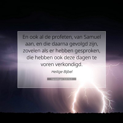 Picture 07 - Handelingen 3:24 NLD - En ook al de profeten, van Samuel aan, en die - Bible Verse Picture