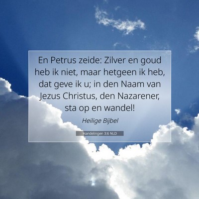 Picture 07 - Handelingen 3:6 NLD - En Petrus zeide: Zilver en goud heb ik niet, maar - Bible Verse Picture