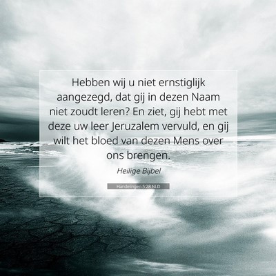 Picture 07 - Handelingen 5:28 NLD - Hebben wij u niet ernstiglijk aangezegd, dat gij - Bible Verse Picture