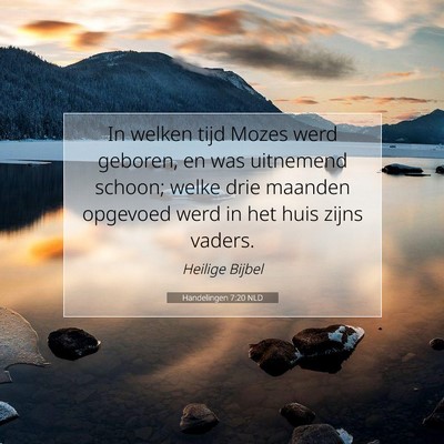 Picture 07 - Handelingen 7:20 NLD - In welken tijd Mozes werd geboren, en was - Bible Verse Picture