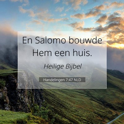Picture 07 - Handelingen 7:47 NLD - En Salomo bouwde Hem een - Bible Verse Picture