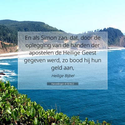 Picture 07 - Handelingen 8:18 NLD - En als Simon zag, dat, door de oplegging van de - Bible Verse Picture
