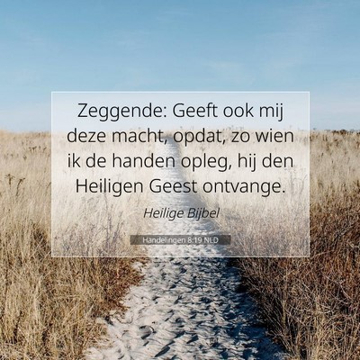 Picture 07 - Handelingen 8:19 NLD - Zeggende: Geeft ook mij deze macht, opdat, zo - Bible Verse Picture