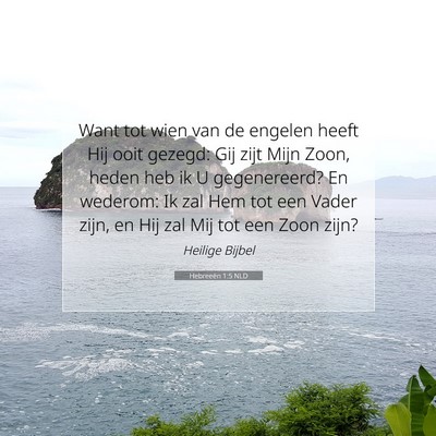 Picture 07 - Hebreeën 1:5 NLD - Want tot wien van de engelen heeft Hij ooit - Bible Verse Picture