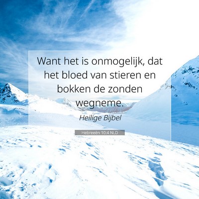 Picture 07 - Hebreeën 10:4 NLD - Want het is onmogelijk, dat het bloed van stieren - Bible Verse Picture