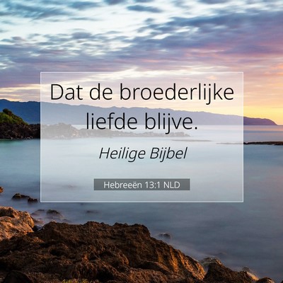 Picture 07 - Hebreeën 13:1 NLD - Dat de broederlijke liefde - Bible Verse Picture