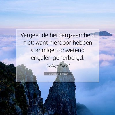 Picture 07 - Hebreeën 13:2 NLD - Vergeet de herbergzaamheid niet; want hierdoor - Bible Verse Picture