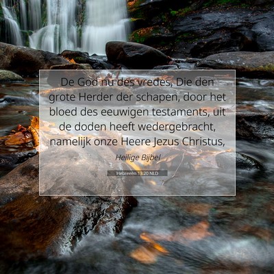 Picture 07 - Hebreeën 13:20 NLD - De God nu des vredes, Die den grote Herder der - Bible Verse Picture