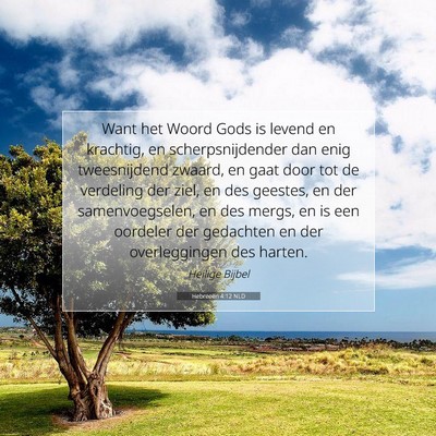 Picture 07 - Hebreeën 4:12 NLD - Want het Woord Gods is levend en krachtig, en - Bible Verse Picture