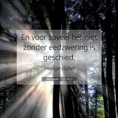 Picture 07 - Hebreeën 7:20 NLD - En voor zoveel het niet zonder eedzwering is - Bible Verse Picture