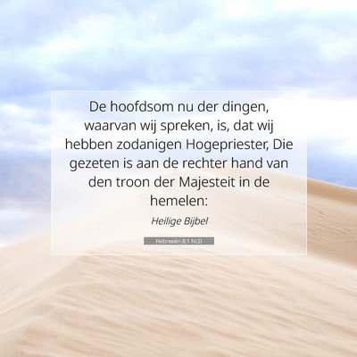 Picture 07 - Hebreeën 8:1 NLD - De hoofdsom nu der dingen, waarvan wij spreken, - Bible Verse Picture