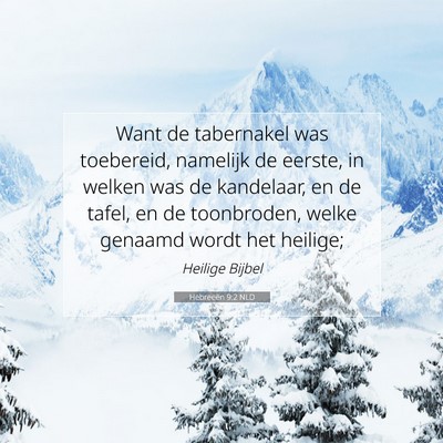Picture 07 - Hebreeën 9:2 NLD - Want de tabernakel was toebereid, namelijk de - Bible Verse Picture