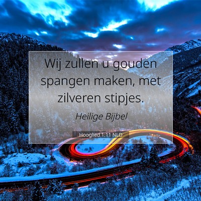 Picture 07 - Hooglied 1:11 NLD - Wij zullen u gouden spangen maken, met zilveren - Bible Verse Picture