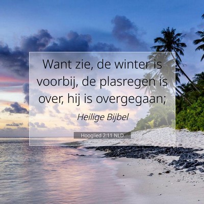 Picture 07 - Hooglied 2:11 NLD - Want zie, de winter is voorbij, de plasregen is - Bible Verse Picture