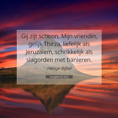 Picture 07 - Hooglied 6:4 NLD - Gij zijt schoon, Mijn vriendin, gelijk Thirza, - Bible Verse Picture