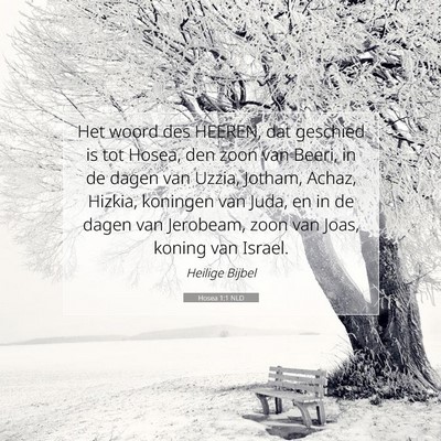 Picture 07 - Hosea 1:1 NLD - Het woord des HEEREN, dat geschied is tot Hosea, - Bible Verse Picture