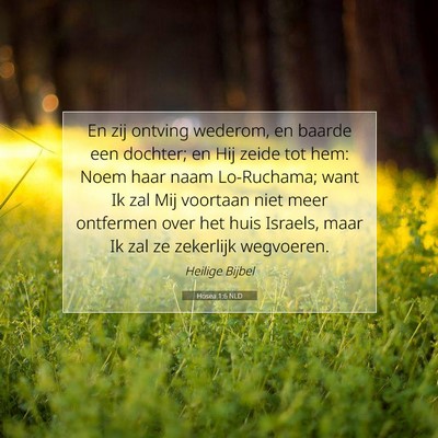 Picture 07 - Hosea 1:6 NLD - En zij ontving wederom, en baarde een dochter; en - Bible Verse Picture