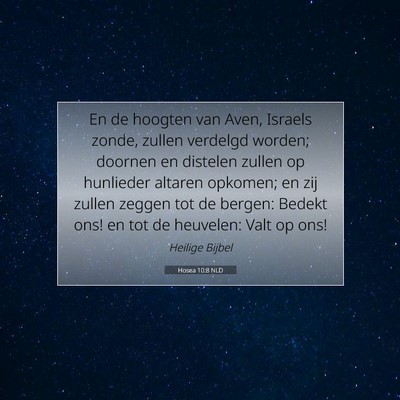 Picture 07 - Hosea 10:8 NLD - En de hoogten van Aven, Israels zonde, zullen - Bible Verse Picture