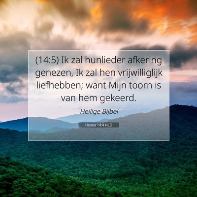Picture 07 - Hosea 14:4 NLD - (14:5) Ik zal hunlieder afkering genezen, Ik zal - Bible Verse Picture