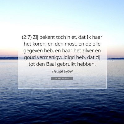 Picture 07 - Hosea 2:8 NLD - (2:7) Zij bekent toch niet, dat Ik haar het - Bible Verse Picture