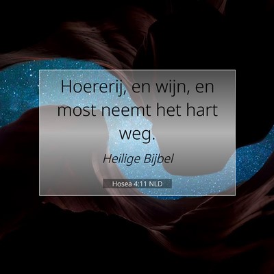 Picture 07 - Hosea 4:11 NLD - Hoererij, en wijn, en most neemt het hart - Bible Verse Picture
