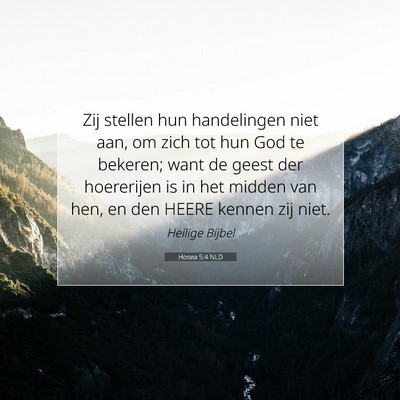 Picture 07 - Hosea 5:4 NLD - Zij stellen hun handelingen niet aan, om zich tot - Bible Verse Picture