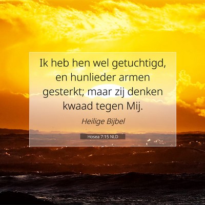 Picture 07 - Hosea 7:15 NLD - Ik heb hen wel getuchtigd, en hunlieder armen - Bible Verse Picture