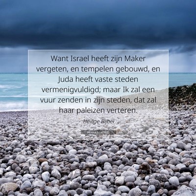Picture 07 - Hosea 8:14 NLD - Want Israel heeft zijn Maker vergeten, en - Bible Verse Picture