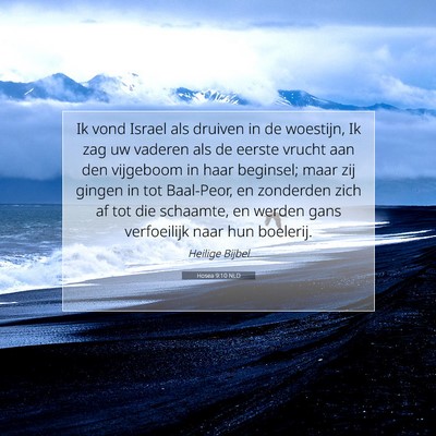 Picture 07 - Hosea 9:10 NLD - Ik vond Israel als druiven in de woestijn, Ik zag - Bible Verse Picture