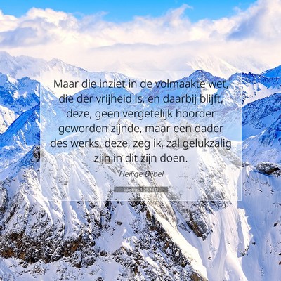 Picture 07 - Jakobus 1:25 NLD - Maar die inziet in de volmaakte wet, die der - Bible Verse Picture