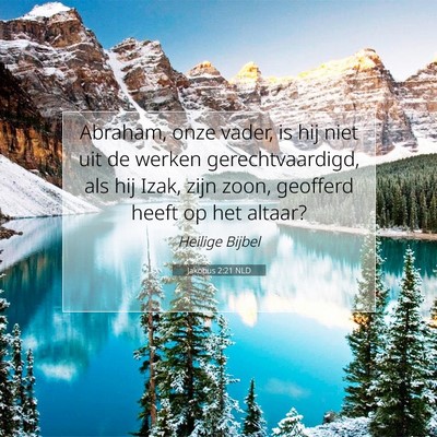 Picture 07 - Jakobus 2:21 NLD - Abraham, onze vader, is hij niet uit de werken - Bible Verse Picture