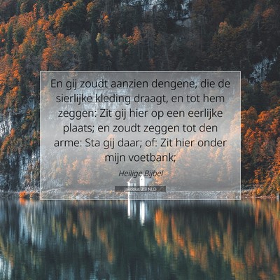 Picture 07 - Jakobus 2:3 NLD - En gij zoudt aanzien dengene, die de sierlijke - Bible Verse Picture