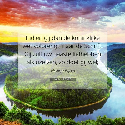 Picture 07 - Jakobus 2:8 NLD - Indien gij dan de koninklijke wet volbrengt, naar - Bible Verse Picture