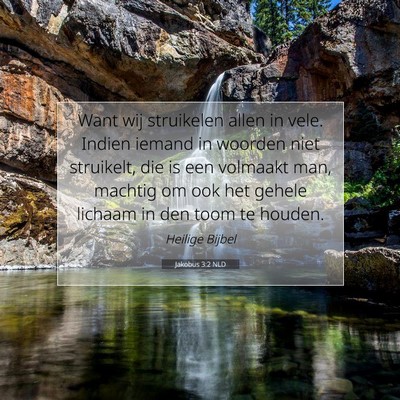 Picture 07 - Jakobus 3:2 NLD - Want wij struikelen allen in vele. Indien iemand - Bible Verse Picture
