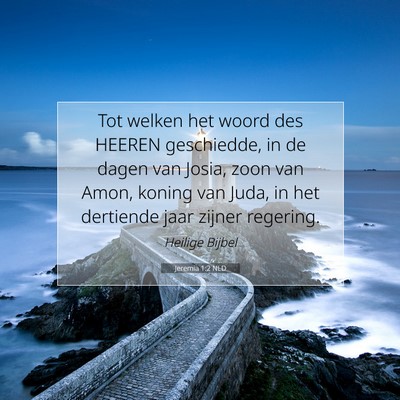 Picture 07 - Jeremia 1:2 NLD - Tot welken het woord des HEEREN geschiedde, in de - Bible Verse Picture