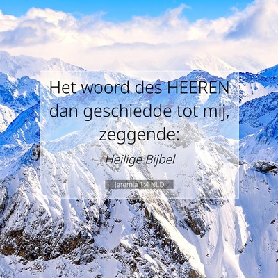 Picture 07 - Jeremia 1:4 NLD - Het woord des HEEREN dan geschiedde tot mij, - Bible Verse Picture